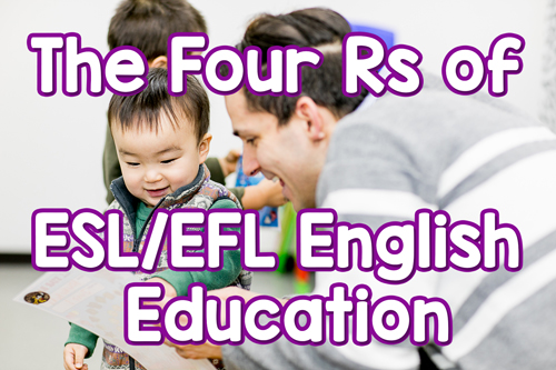 The four Rs of ESL EFL English education