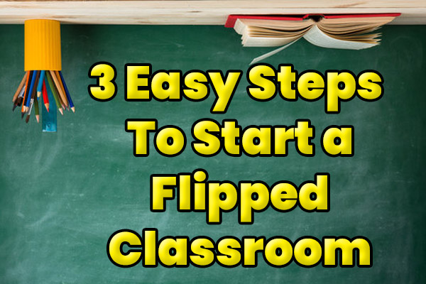 Start an EFL/ESL Flipped Classroom in 3 Easy Steps