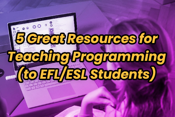 5 Great Resources for Teaching Programming to EFL/ESL Students in Japan